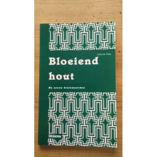 Sytze de Vries. Bloeiend hout. De zeven kruiswoorden