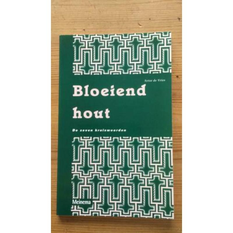 Sytze de Vries. Bloeiend hout. De zeven kruiswoorden