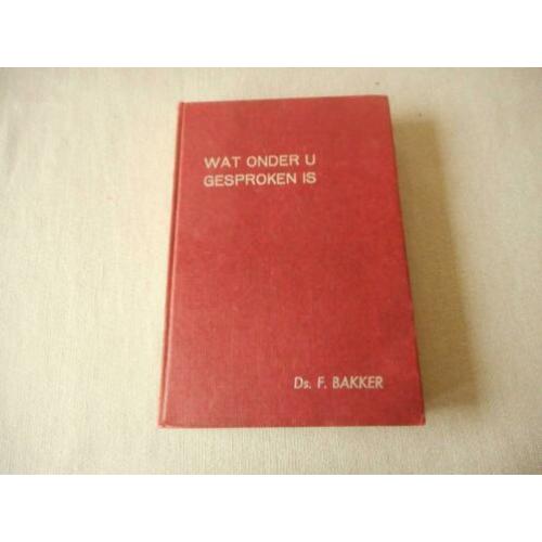 Wat onder u gesproken is II - Ds. F. Bakker