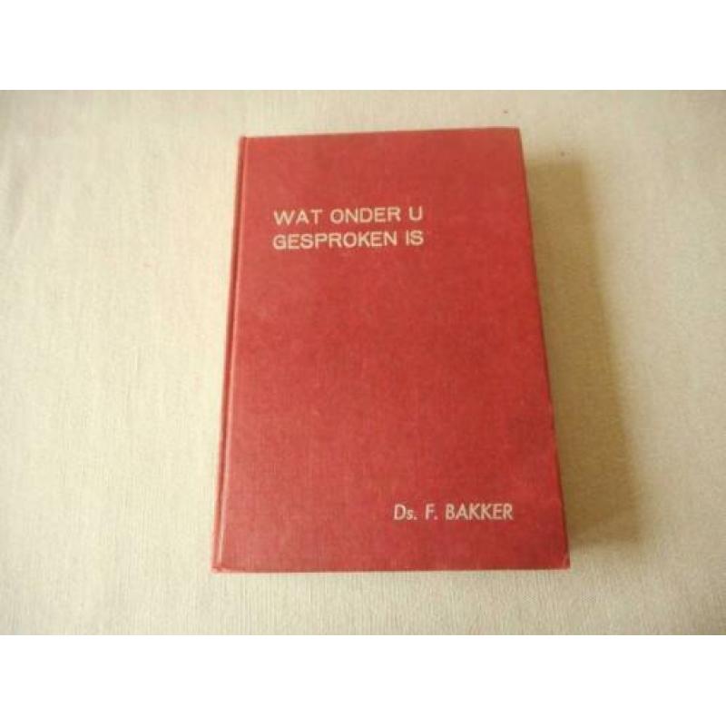 Wat onder u gesproken is II - Ds. F. Bakker