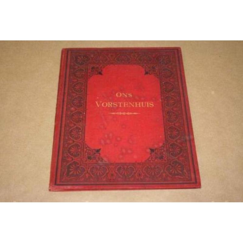Ons Vorstenhuis - Antieke uitgave Eigen Haard - 1890 !!